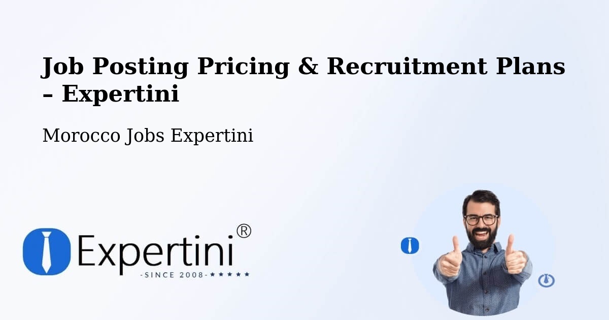 Job Posting Pricing & Recruitment Plans – Oued Ed Dahab - Oued Ed Dahab, Morocco Jobs Expertini